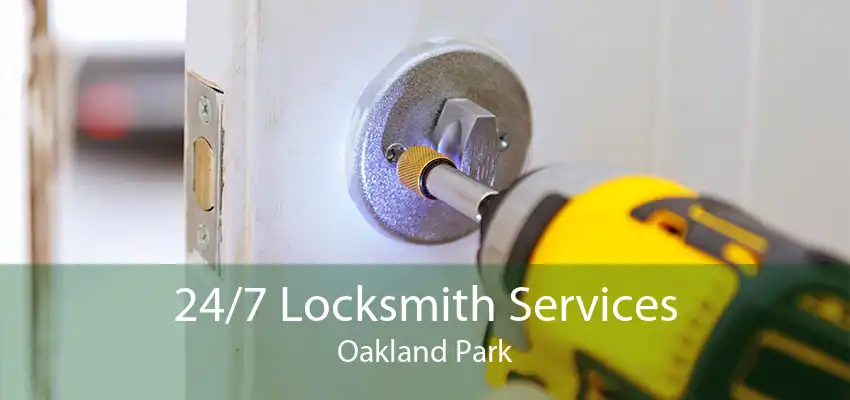 24/7 Locksmith Services Oakland Park