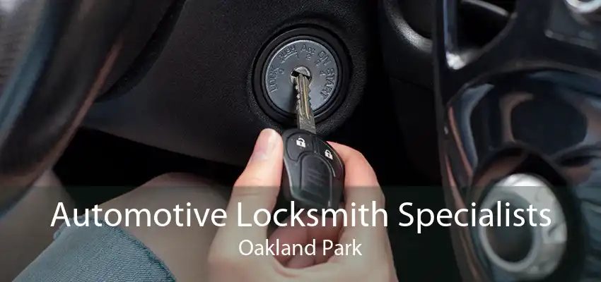 Automotive Locksmith Specialists Oakland Park