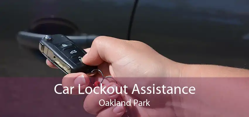 Car Lockout Assistance Oakland Park