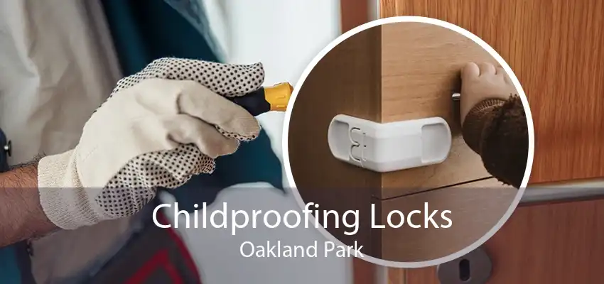 Childproofing Locks Oakland Park