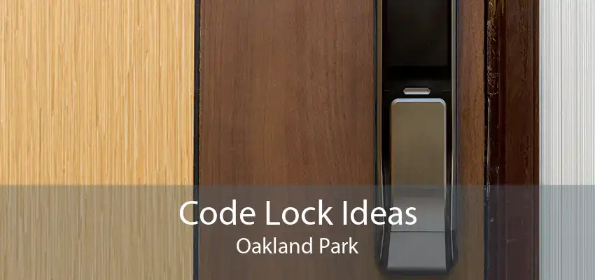 Code Lock Ideas Oakland Park