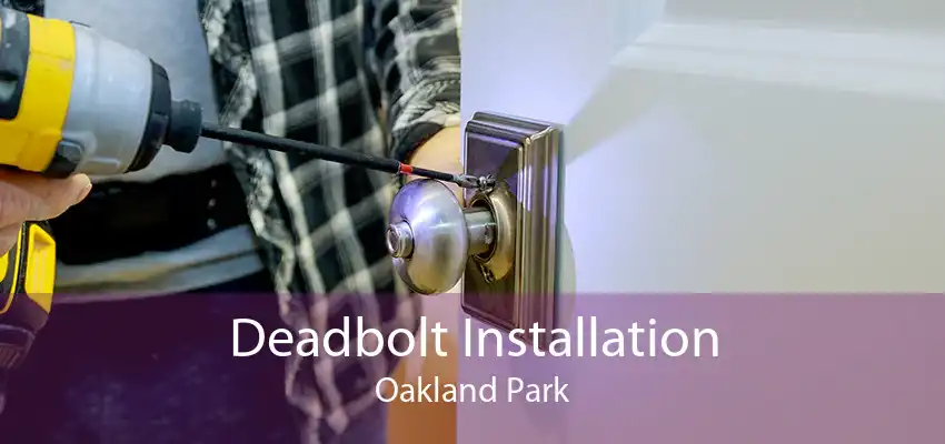 Deadbolt Installation Oakland Park