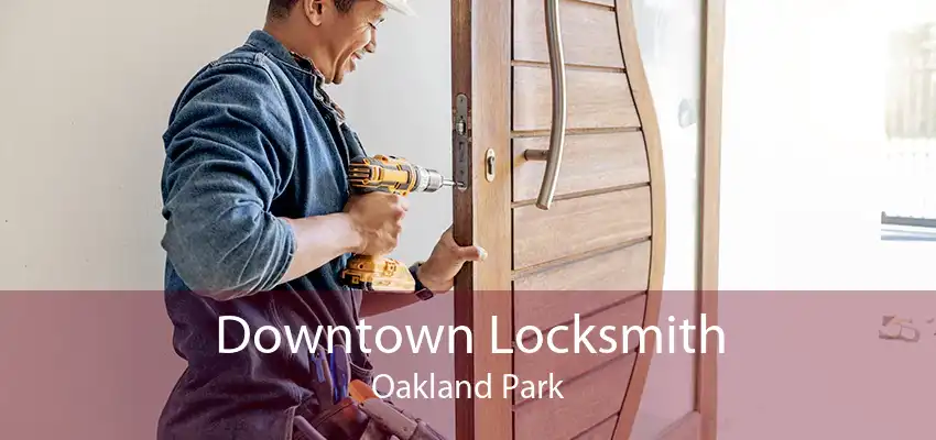 Downtown Locksmith Oakland Park