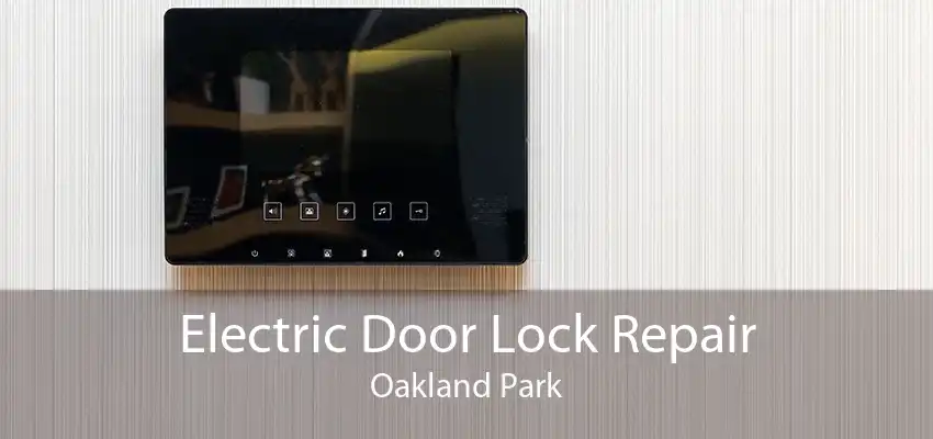 Electric Door Lock Repair Oakland Park