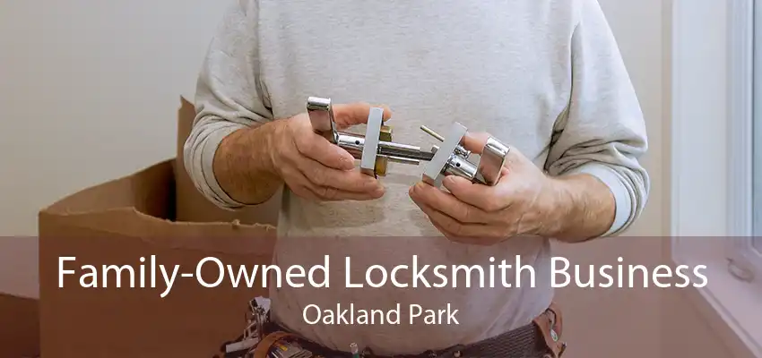 Family-Owned Locksmith Business Oakland Park