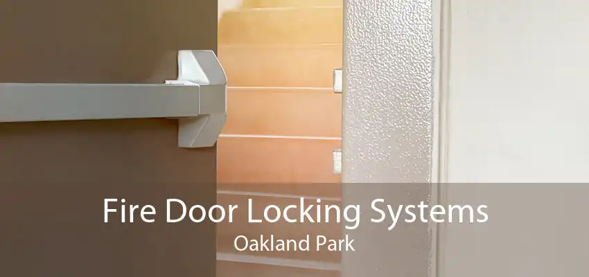 Fire Door Locking Systems Oakland Park