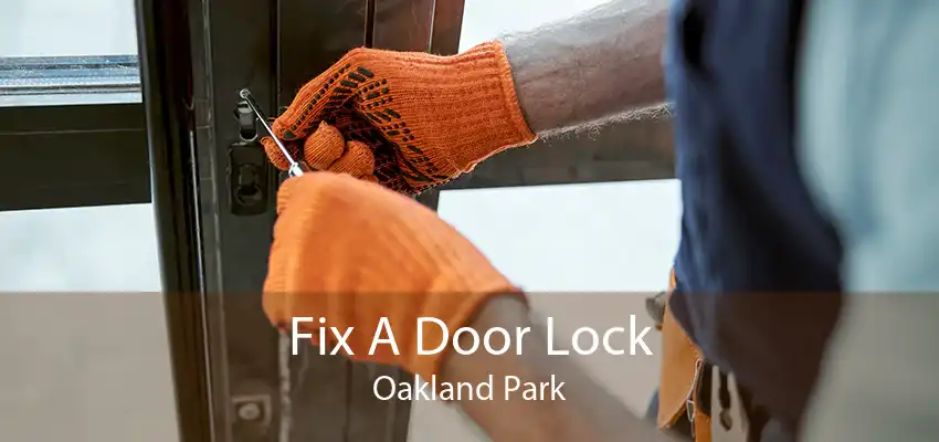 Fix A Door Lock Oakland Park