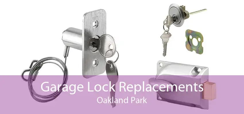 Garage Lock Replacements Oakland Park
