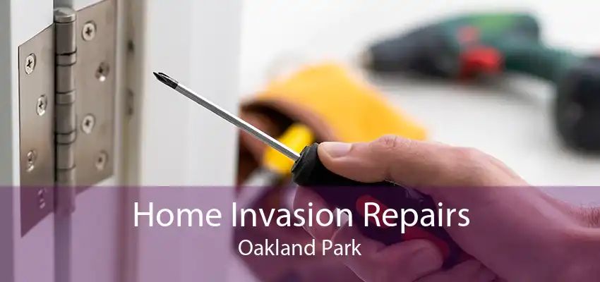 Home Invasion Repairs Oakland Park