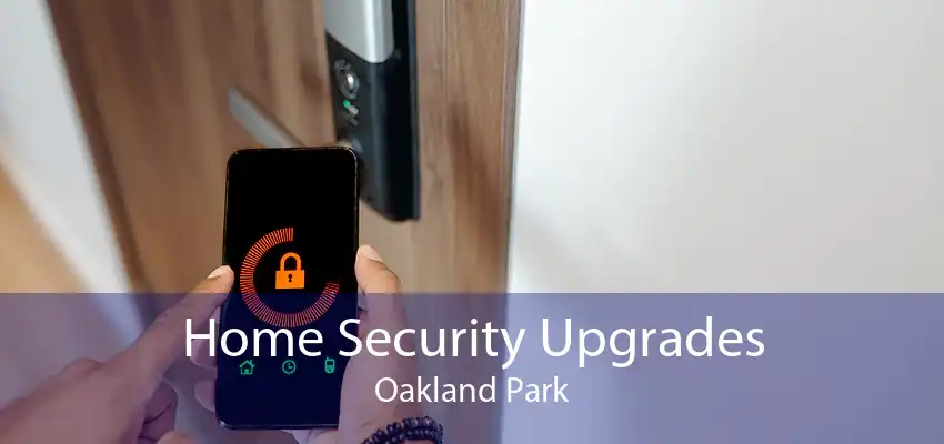 Home Security Upgrades Oakland Park
