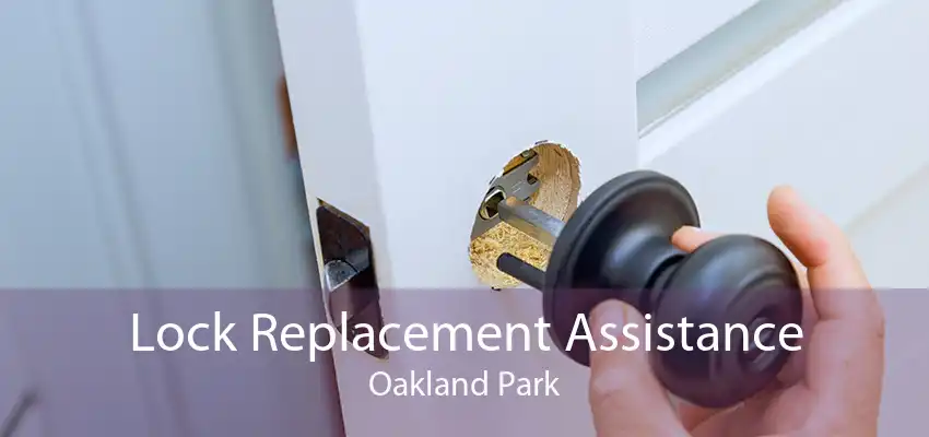 Lock Replacement Assistance Oakland Park
