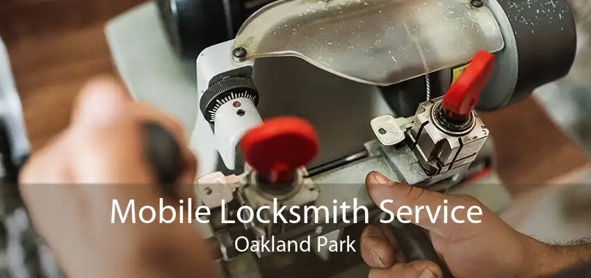 Mobile Locksmith Service Oakland Park