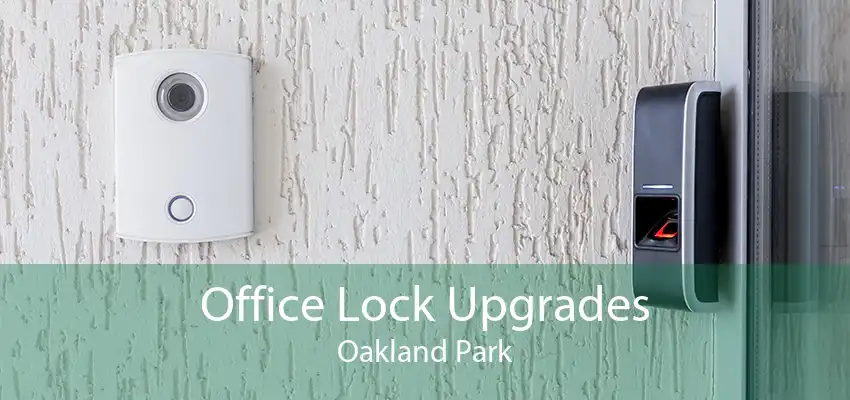 Office Lock Upgrades Oakland Park
