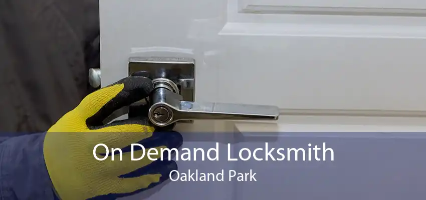 On Demand Locksmith Oakland Park