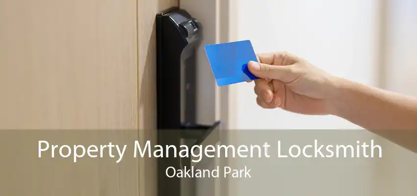 Property Management Locksmith Oakland Park