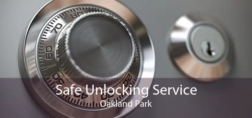 Safe Unlocking Service Oakland Park