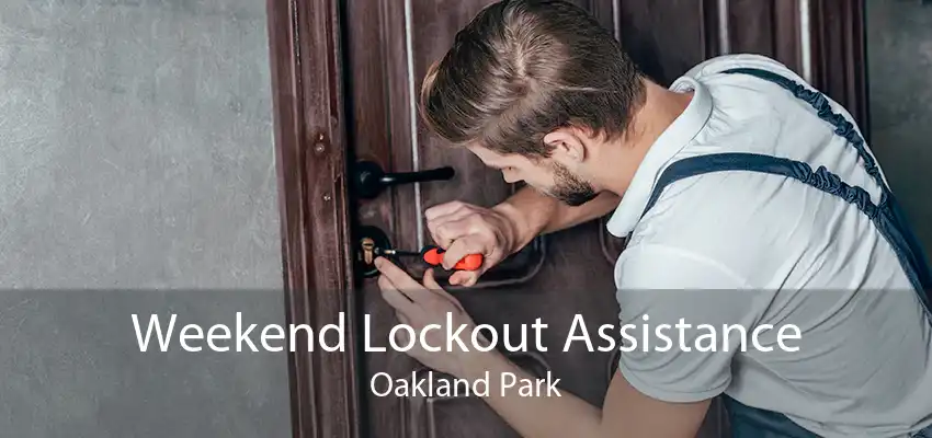 Weekend Lockout Assistance Oakland Park