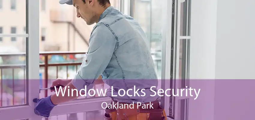 Window Locks Security Oakland Park