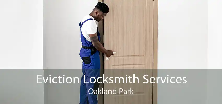 Eviction Locksmith Services Oakland Park